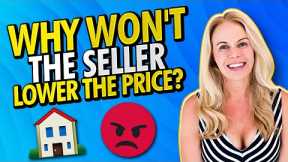 First Time Home Buyer Advice: Why Won't The Seller Lower Their Home's Selling Price??😠