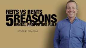 REITs vs Rents: Five reasons rental properties are better than REITs