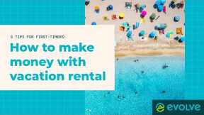 How to Make Money with Vacation Rental: 5 Tips for First-Timers