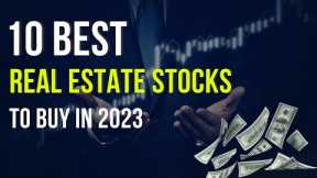 10 Best Real Estate Stocks to Buy in 2023 | Best REIT Stocks