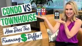 Condo vs Townhouse | How Does the Financing Differ? $$