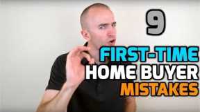 First Time Home Buyer MISTAKES | 9 Mistakes First-Time Home Buyers Make | First Time Home Buyer Tips