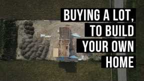Buying a lot, to build your own home