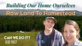 Building Our Own Home. Raw Land to Debt Free Homestead. Week 1: The Site Plan