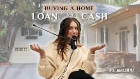 Buying A Home CASH vs. LOAN (we’ve done both) - WITH MY OWN TWO HANDS | XO, MACENNA EP. 3