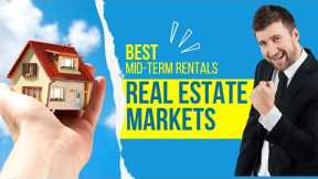 Mid-Term Rental Properties | Best Real Estate Markets?