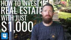 How to Invest In Real Estate With Only $1,000!?