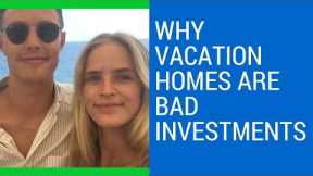 Vacation homes are NOT good investments EXPLAINED