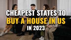 10 Cheapest States to BUY a HOUSE in the US 2023
