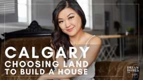 Calgary Real Estate - Buying Land to Build A House