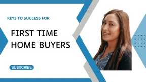 First Time Home Buyer Tips and Advice  - 2023