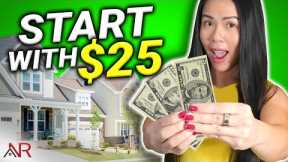 Invest in Real Estate Now With Less Than $25