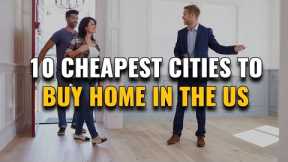 10 Cheapest Cities to Buy a Home in the United States