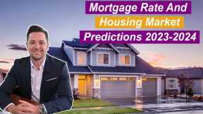 In 2024 Mortgage Rates Will...🚀💀🤑 | My Rate & Housing Market Forecast 2023 - 2024