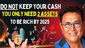 Robert Kiyosaki: Invest in These 2 Assets NOW to Be Richer by 2025✋DO NOT Keep MONEY in the BANK✋