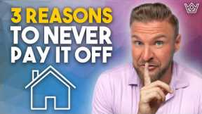 Why You Should Never Pay Off Your House