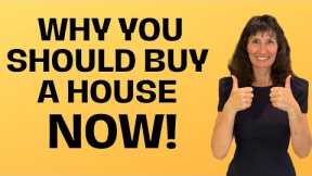 Why You Should Buy a House NOW!