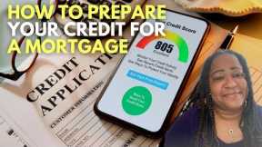 How to prepare your credit for a mortgage - How to fix your credit buy a house.