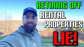 The Truth About Retiring Off Rental Properties