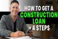 How to Get a Construction Loan  in 4