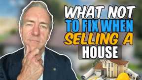 What not to fix when selling a house in 2024 - best realtor in ventura Harold Powell