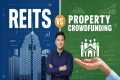 Property Crowdfunding vs. REITs: The