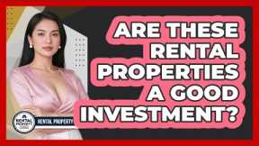 Are These Rental Properties A Good Investment? - Rental Property Gurus