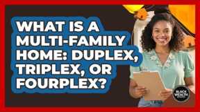 What Is A Multi-family Home: Duplex, Triplex, Or Fourplex? - Black Wealth Estates