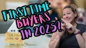 First Time Home Buyer Tips You Need for 2025!