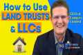Proper Use of Land Trusts & LLCs