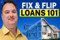 Fix and Flip Loans Explained for