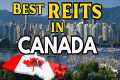 Top 5 Best REITs in Canada for