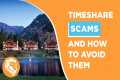 Timeshare Scams and How to Avoid Them 