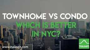 Townhome vs. Condo in NYC: Which Is Better?