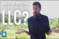 Should You Get an LLC For Your Real