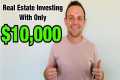 How To Invest in Real Estate with $10,