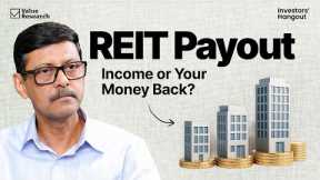 REITs Explained: Is It Real Income or Your Own Money Back? | Investors' Hangout