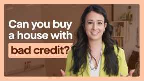 Can You Buy a House With Bad Credit?